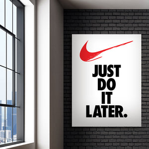 Just Do It Later